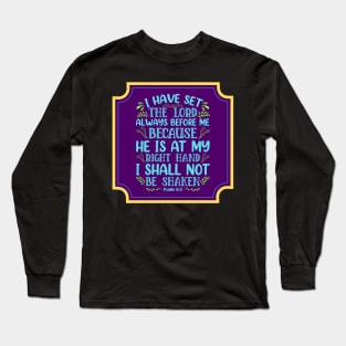 I Have Set The Lord Always Before Me Long Sleeve T-Shirt